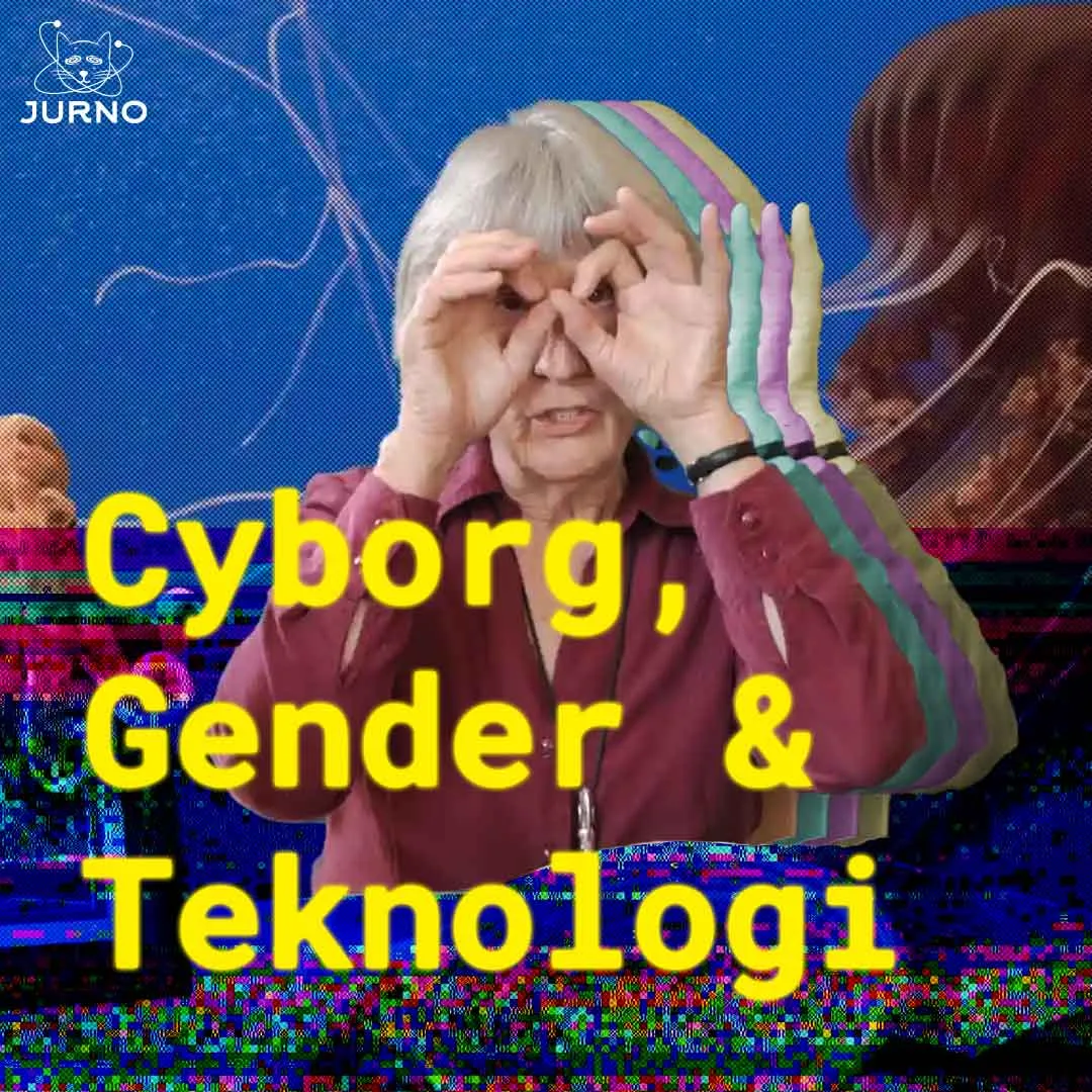 Pernah dengar Cyborg Manifesto?