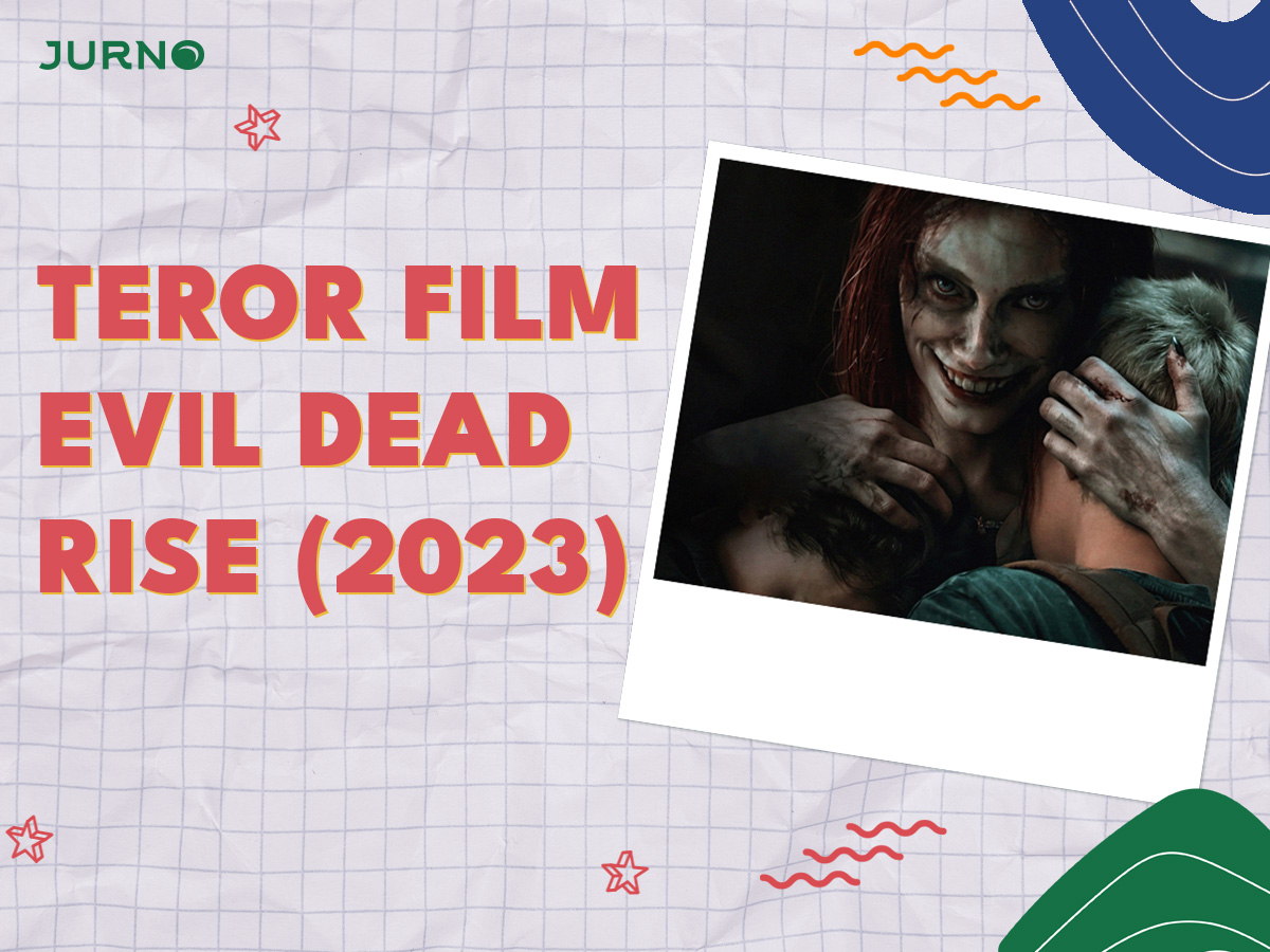 Evil Dead Rise 2023 Teror Horor Yang Menghantui Jurnoid 