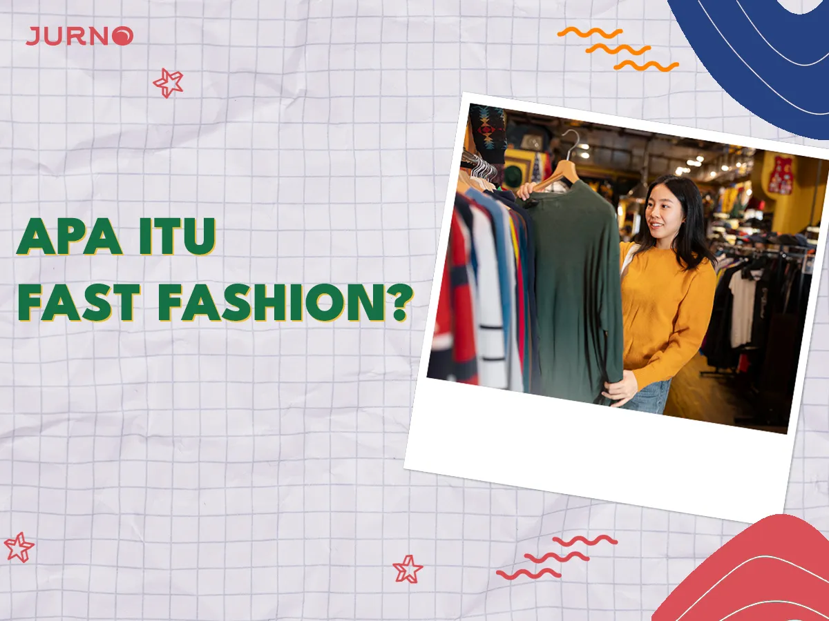 Fast Fashion adalah Tren yang Berbahaya. Kenapa?