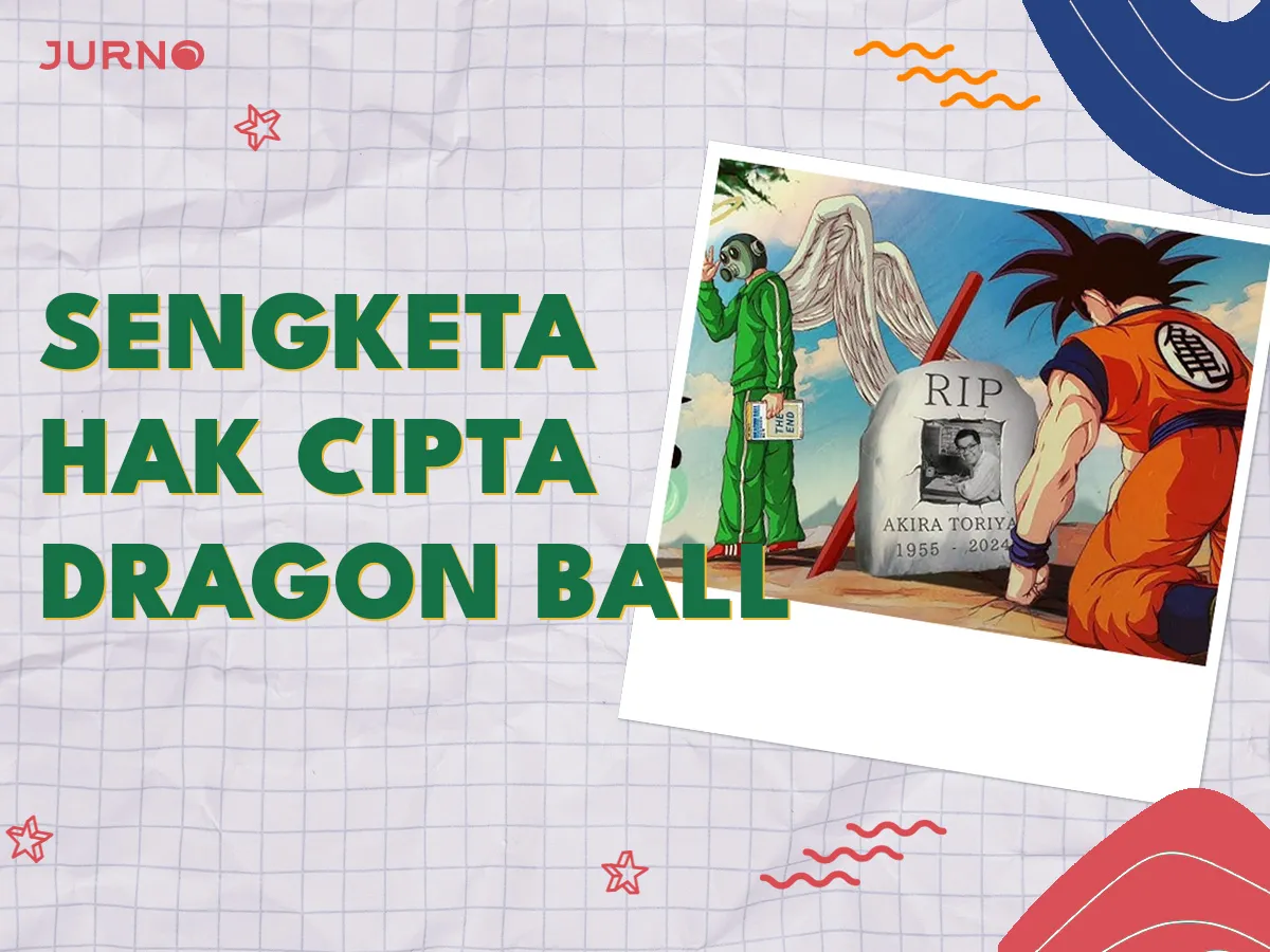 Kisruh Dragon Ball! Sengketa Perebutan Hak Cipta Kisruh Dragon Ball! Sengketa Perebutan Hak Cipta