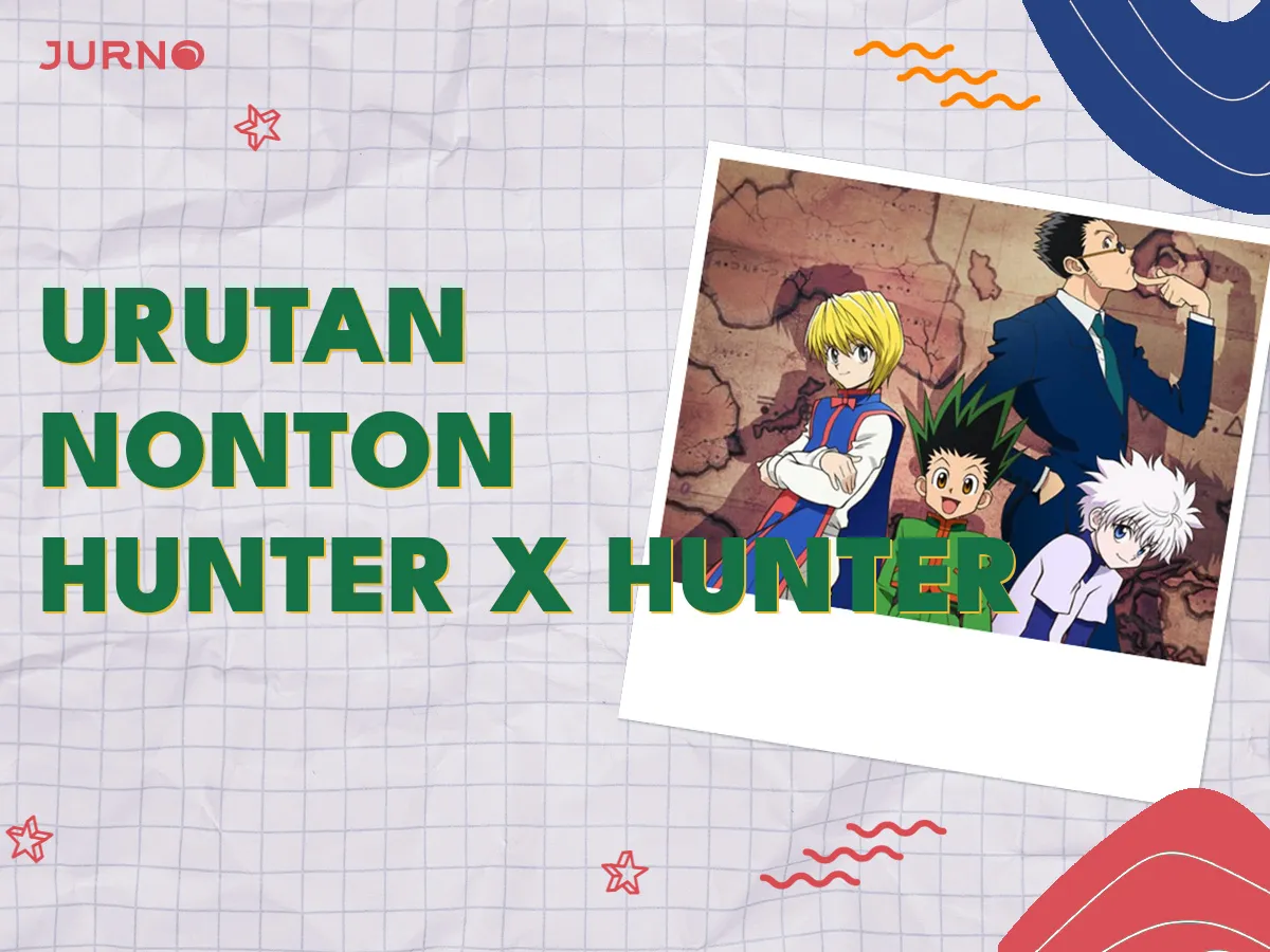 Urutan Nonton Hunter x Hunter: Panduan Lengkap Buat Kamu!