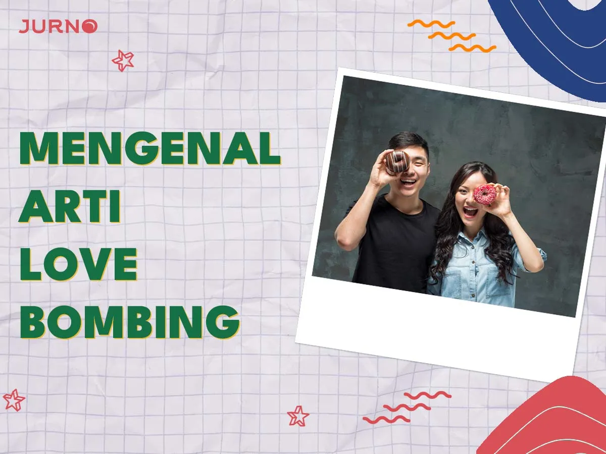 Mengenal Love Bombing: Ciri-Ciri dan Cara Melindungi Diri Anda