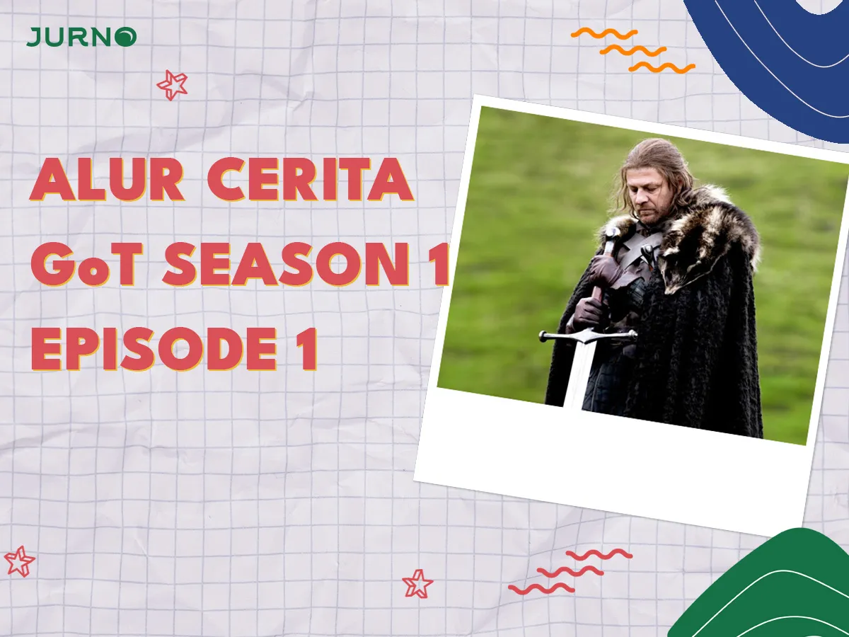 Alur Cerita Game of Thrones Season 1 Episode 1