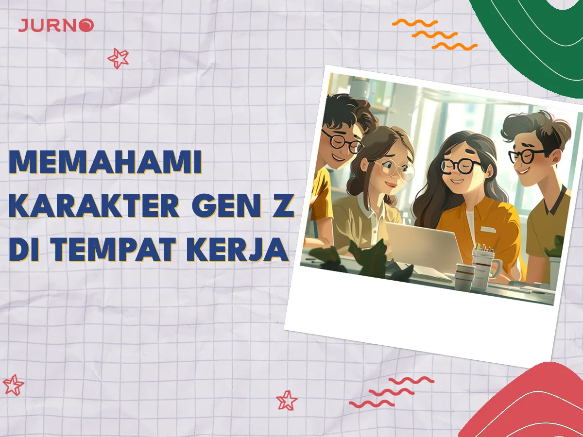 Memahami Karakter Gen Z di Tempat Kerja Memahami Karakter Gen Z di Tempat Kerja