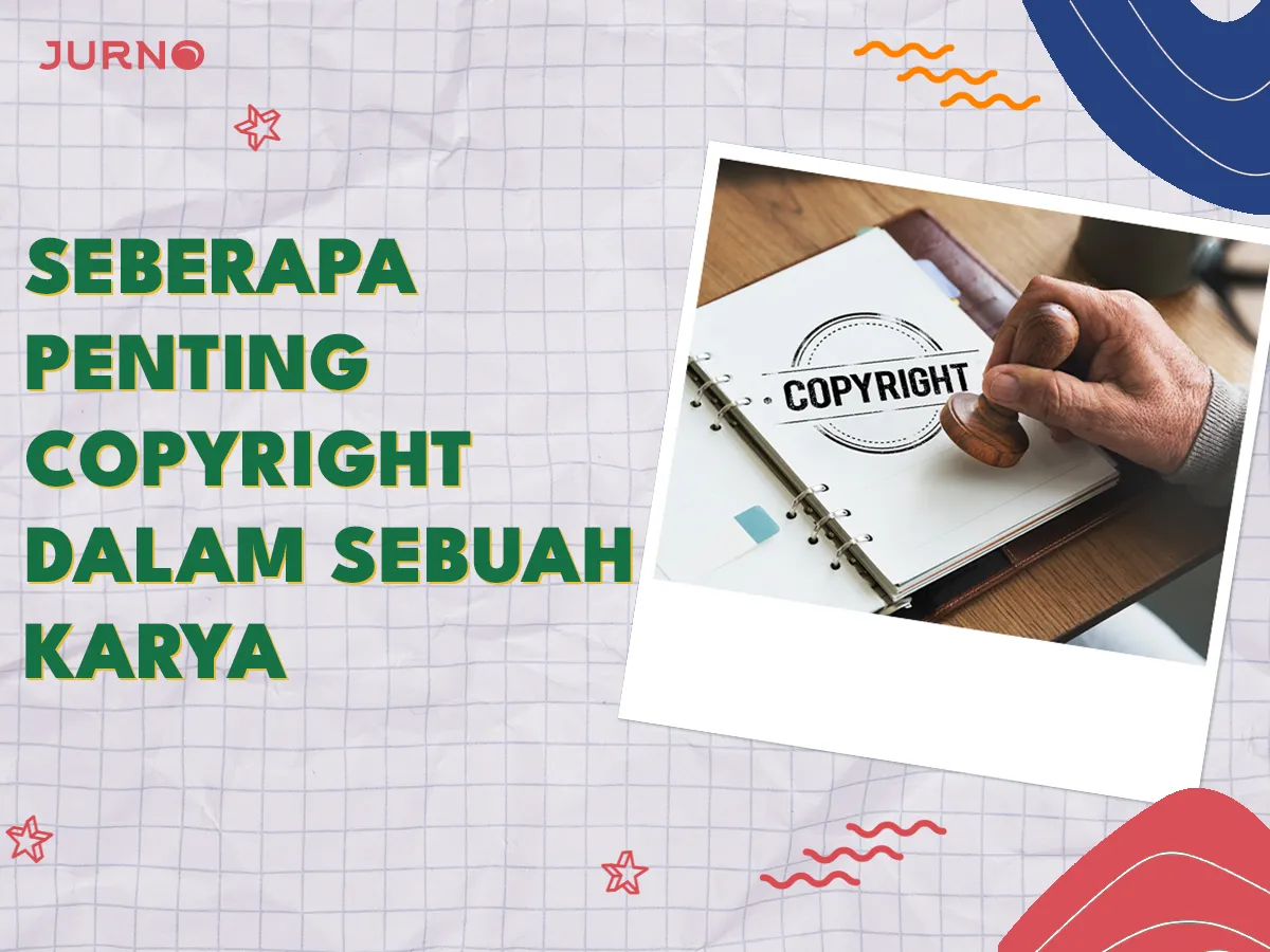 Apa Itu Copyright? Cara Untuk Melindungi Karya Kreatif - Jurno.id