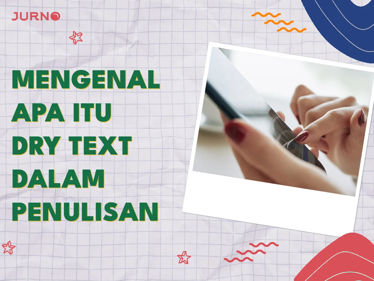 Apa itu Dry Text? Mengenal dan Menghindarinya dalam Penulisan