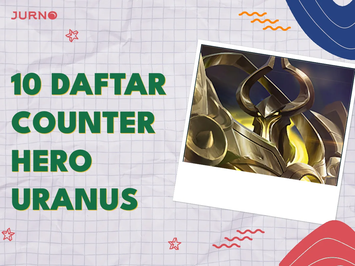 10 Hero Counter Uranus Terbaik di Mobile Legends