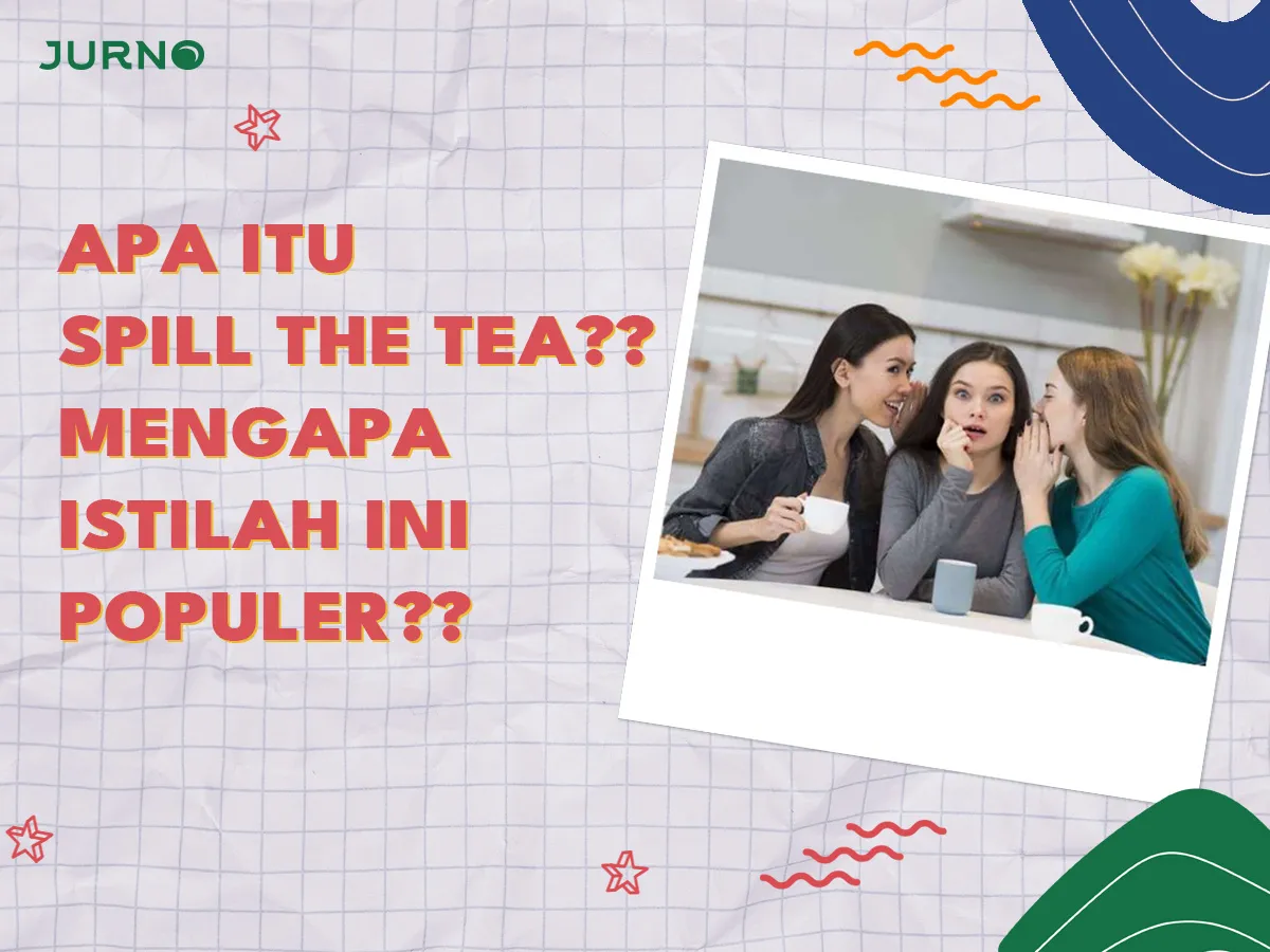 Apa itu Spill The Tea: Apa Makna Ungkapan Populer Ini? Apa itu Spill The Tea: Apa Makna Ungkapan Populer Ini?