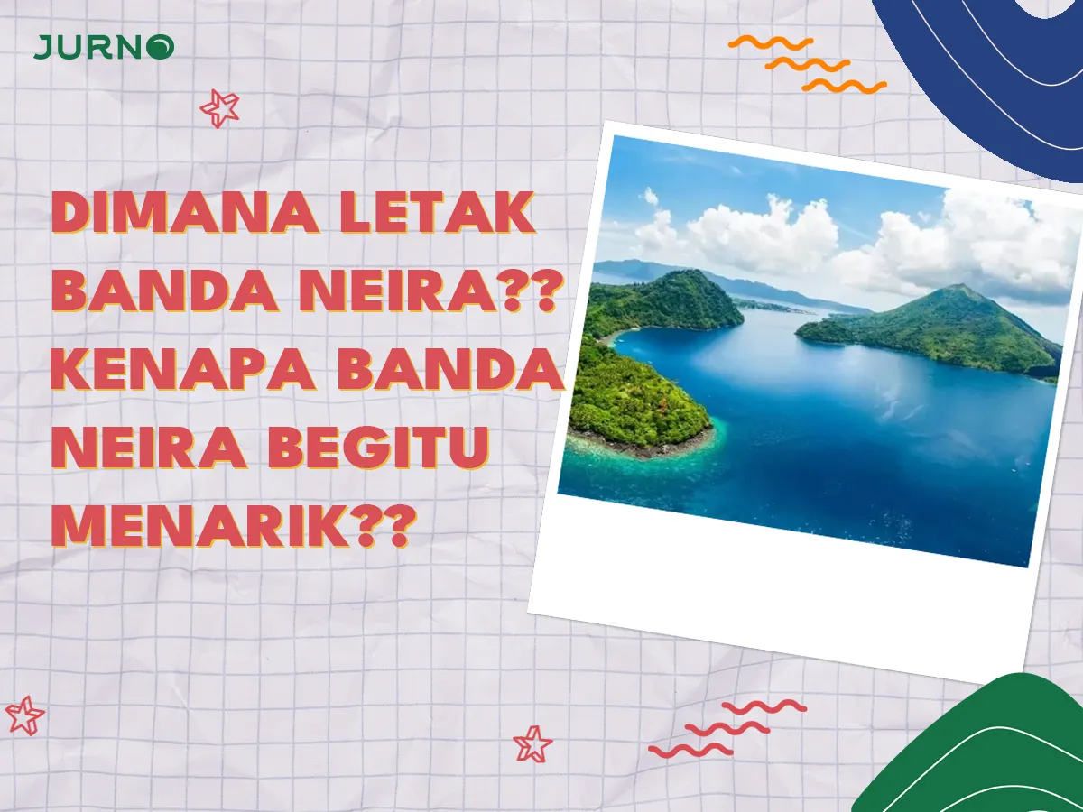 Dimana Banda Neira? Surga Tersembunyi di Maluku