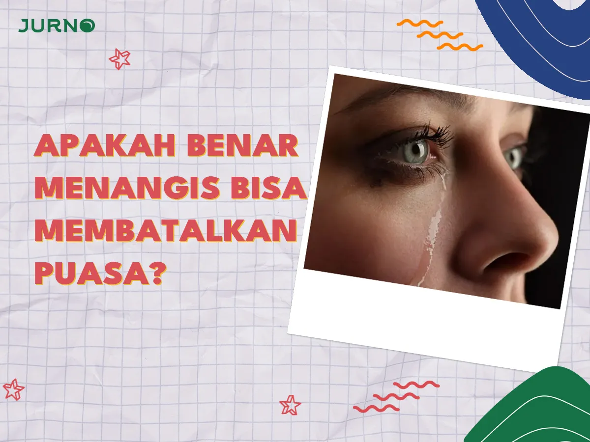 Apakah Menangis Membatalkan Puasa? Ini Jawabannya!! Apakah Menangis Membatalkan Puasa? Ini Jawabannya!!