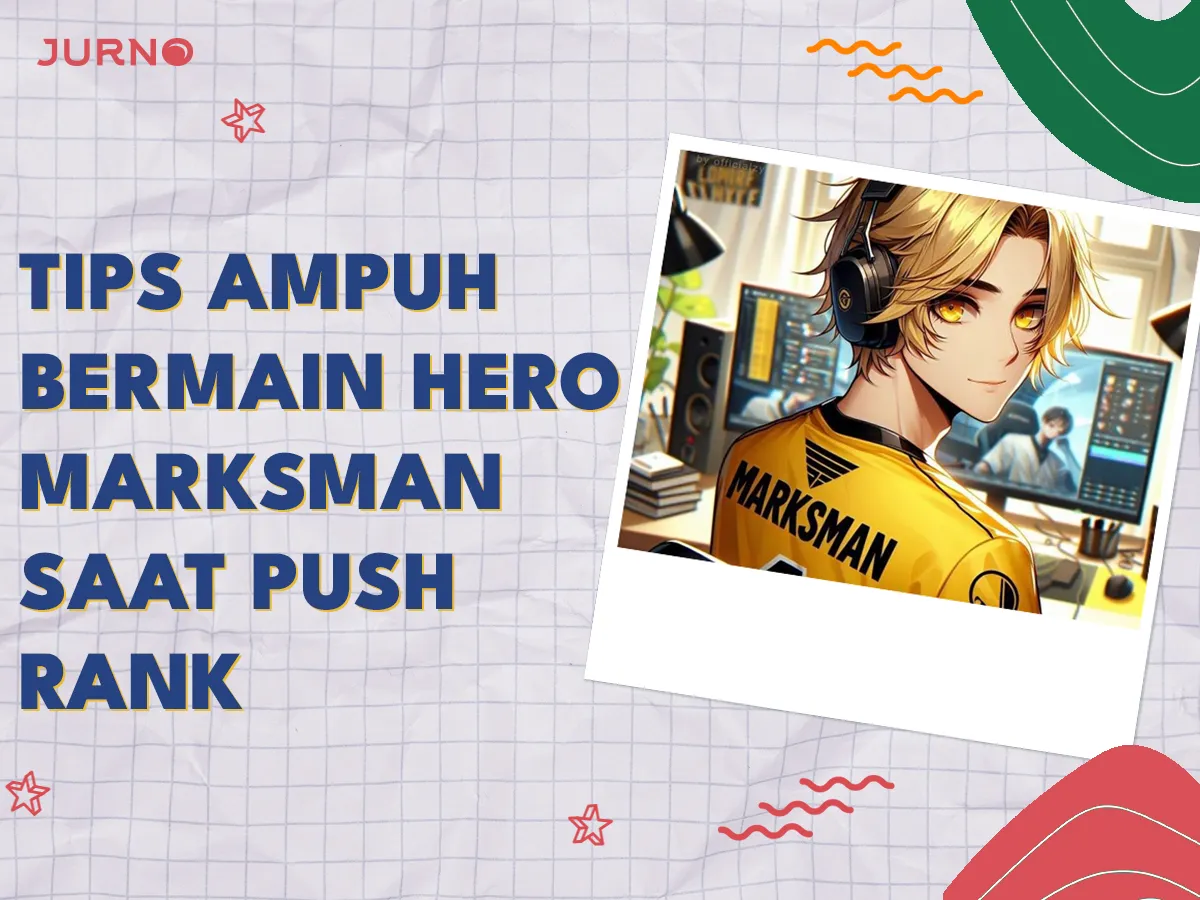 7 Tips Ampuh Bermain Hero Marksman Saat Push Rank!