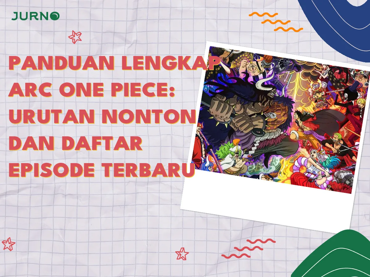 Panduan Lengkap Arc One Piece: Rahasia Urutan Nonton & Daftar Episode Terbaru Panduan Lengkap Arc One Piece: Rahasia Urutan Nonton & Daftar Episode Terbaru