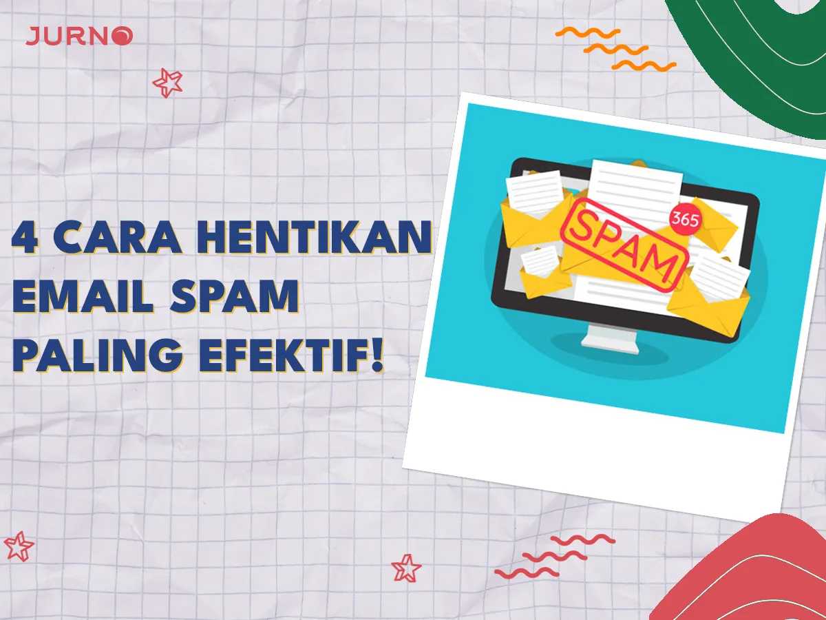 4 Cara Menghentikan Email Spam Terbukti Efektif! 4 Cara Menghentikan Email Spam Terbukti Efektif!