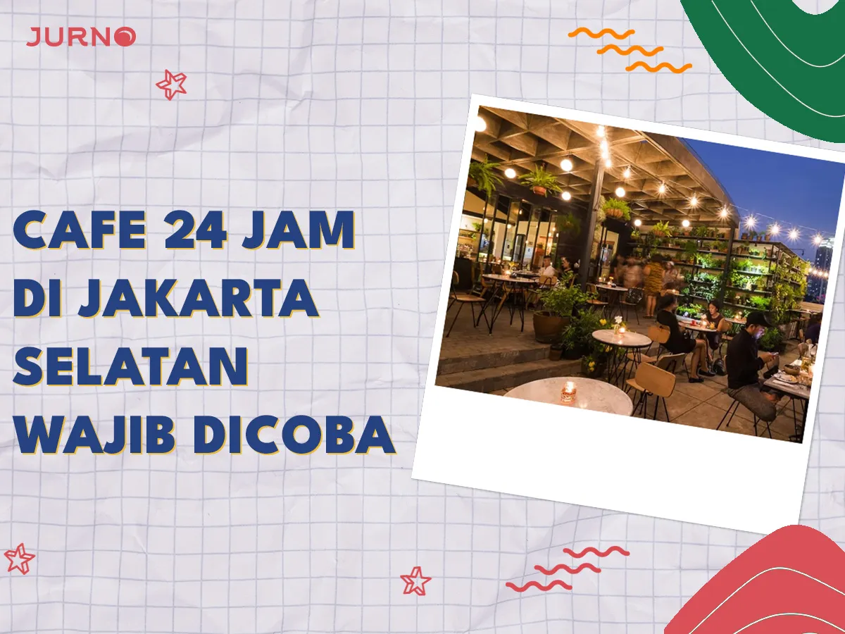 5 Cafe 24 Jam di Jakarta Selatan yang Wajib Banget Dicoba! 5 Cafe 24 Jam di Jakarta Selatan yang Wajib Banget Dicoba!
