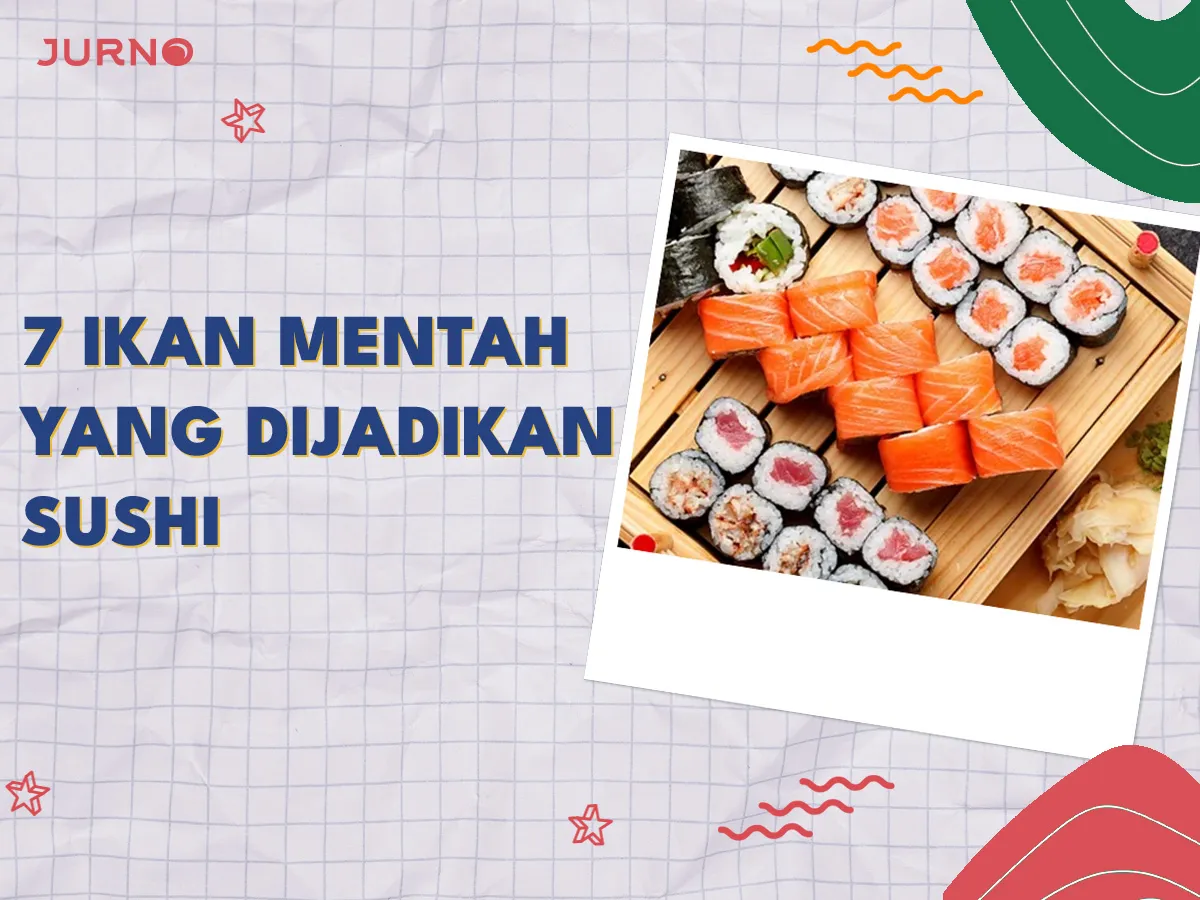 7 Nama Ikan Mentah yang Dijadikan Bahan Masakan Sushi 7 Nama Ikan Mentah yang Dijadikan Bahan Masakan Sushi
