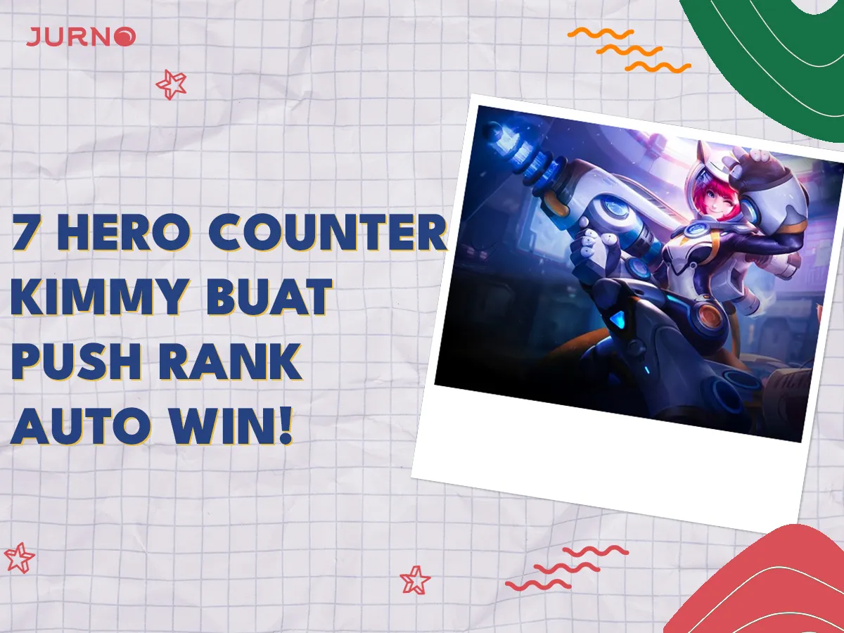 7 Hero Counter Kimmy di Mobile Legends Paling Ampuh! 7 Hero Counter Kimmy di Mobile Legends Paling Ampuh!