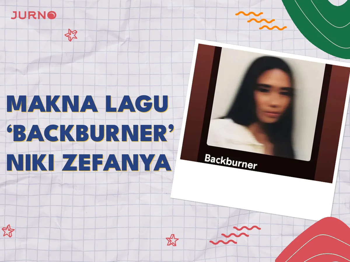 Makna Lagu Backburner Niki Zefanya Lengkap dengan Artinya Makna Lagu Backburner Niki Zefanya Lengkap dengan Artinya