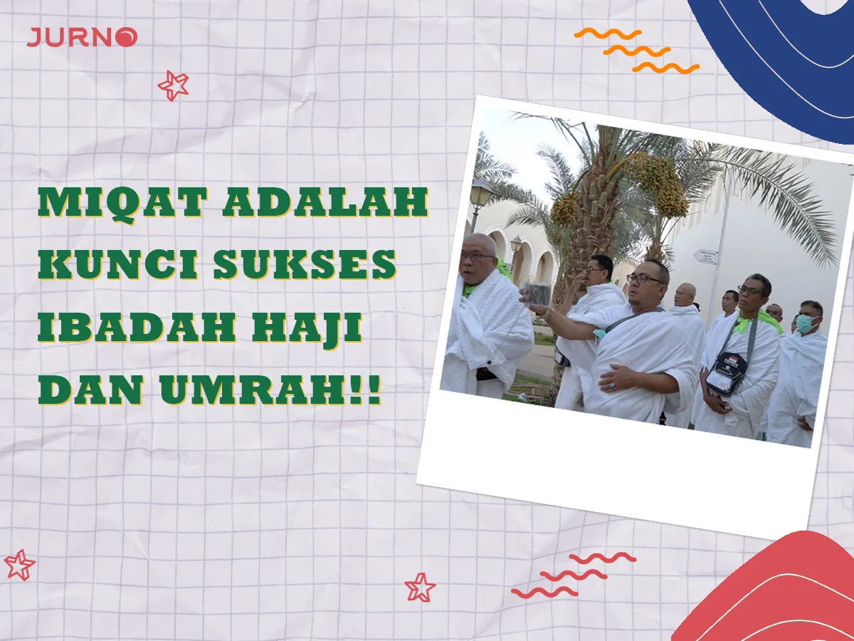 Miqat Adalah Kunci Sukses Ibadah Haji dan Umrah Miqat Adalah Kunci Sukses Ibadah Haji dan Umrah