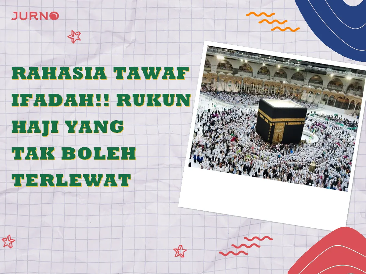 Rahasia Tawaf Ifadah: Rukun Haji yang Tak Boleh Terlewat agar Hajimu Sah Total! Rahasia Tawaf Ifadah: Rukun Haji yang Tak Boleh Terlewat agar Hajimu Sah Total!